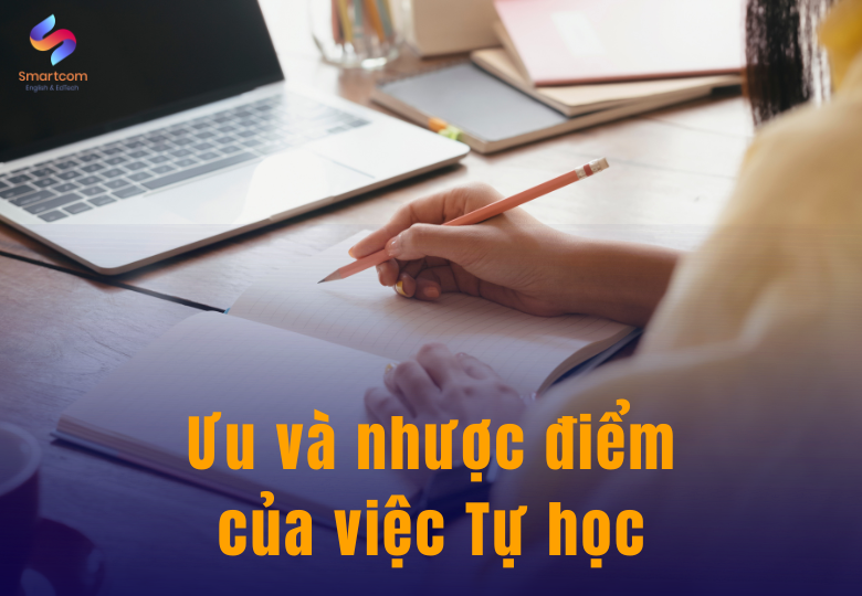 Ưu và nhược điểm của việc Tự học Ưu và nhược điểm của việc Tự học