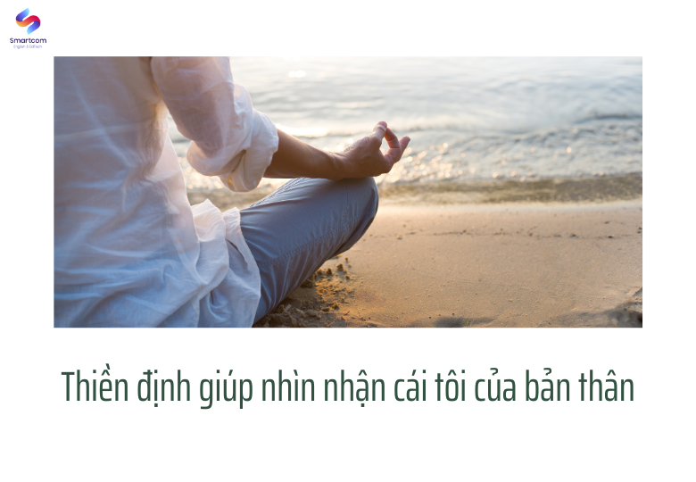 Thiền định giúp nhìn nhận cái tôi của bản thân Thiền định giúp nhìn nhận cái tôi của bản thân