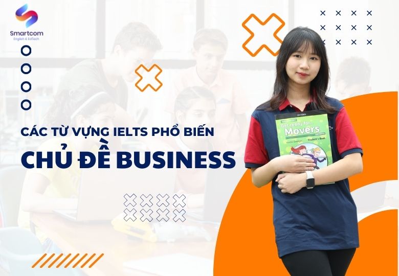 Từ vựng IELTS chủ đề Business