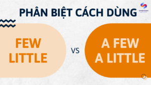 PHÂN BIỆT FEW LITTLE - A FEW A LITTLE