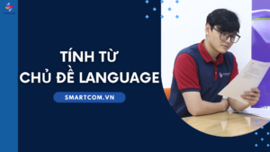Tính từ cho IELTS Vocabulary topic Language