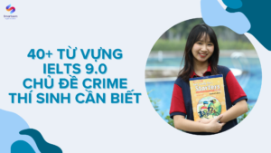 40+ từ vựng IELTS 9.0 chủ đề Crime Kl99.com Ho Chi Minh City CẦN BIẾT