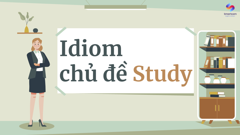Idiom chủ đề Study