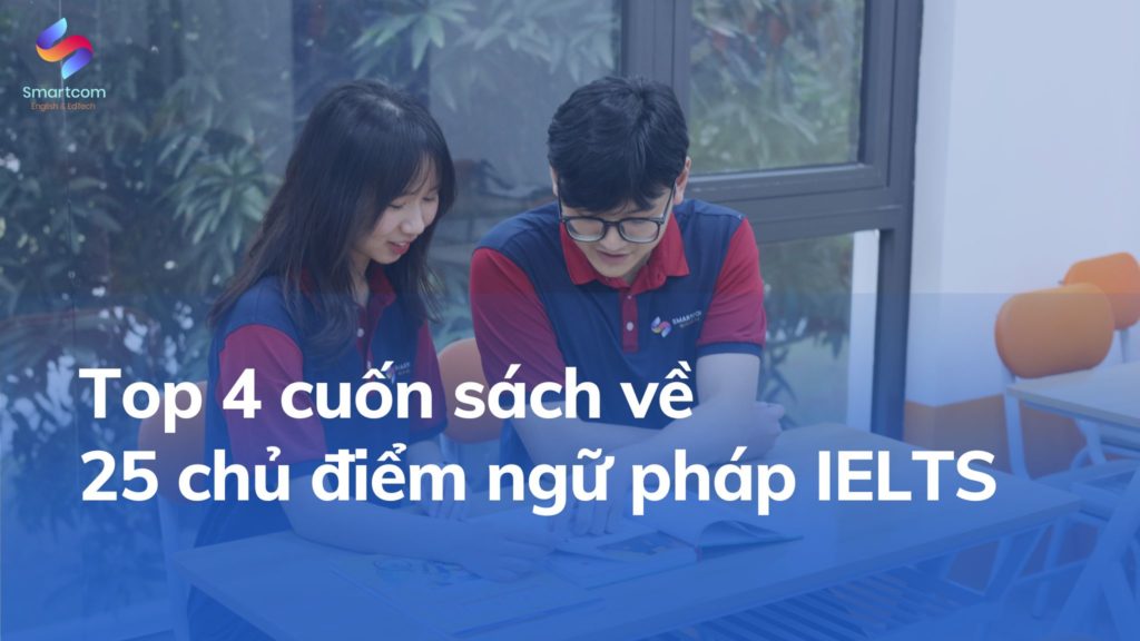 Top 4 cuốn sách về 25 chủ điểm ngữ pháp IELTS 