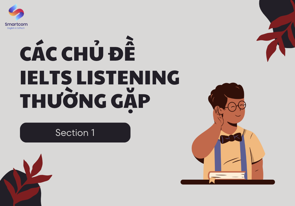 Các chủ đề IELTS Listening thường gặp Section 1