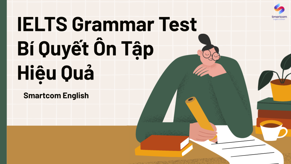 IELTS Grammar Test – Bí Quyết Ôn Luyện Ngữ Pháp Hiệu Quả