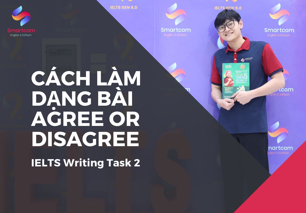 Cách làm dạng bài Agree or Disagree trong IELTS Writing Task 2