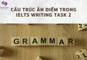 Cấu trúc ăn điểm trong IELTS Writing Task 2