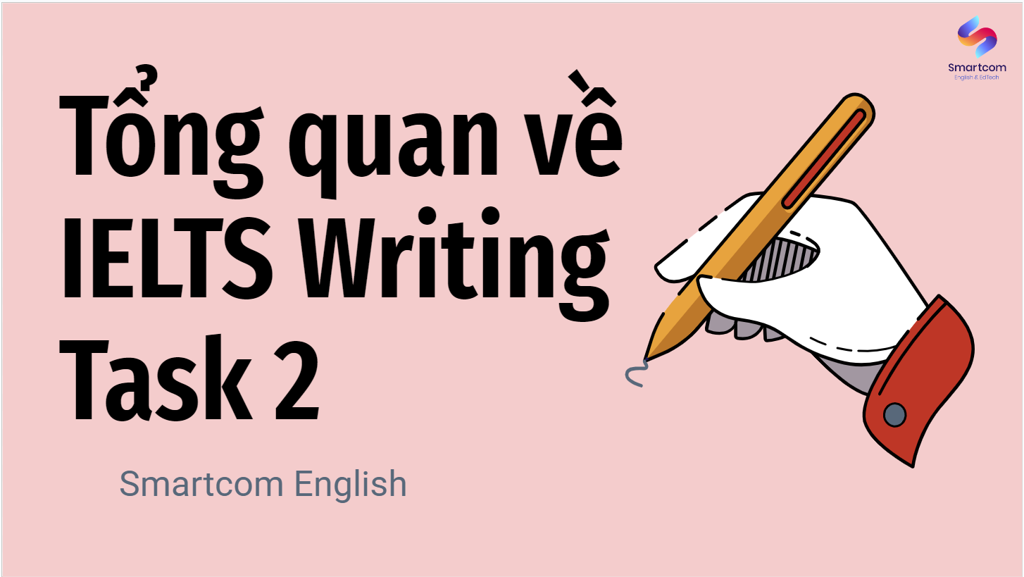Tổng quan về IELTS Writing Task 2