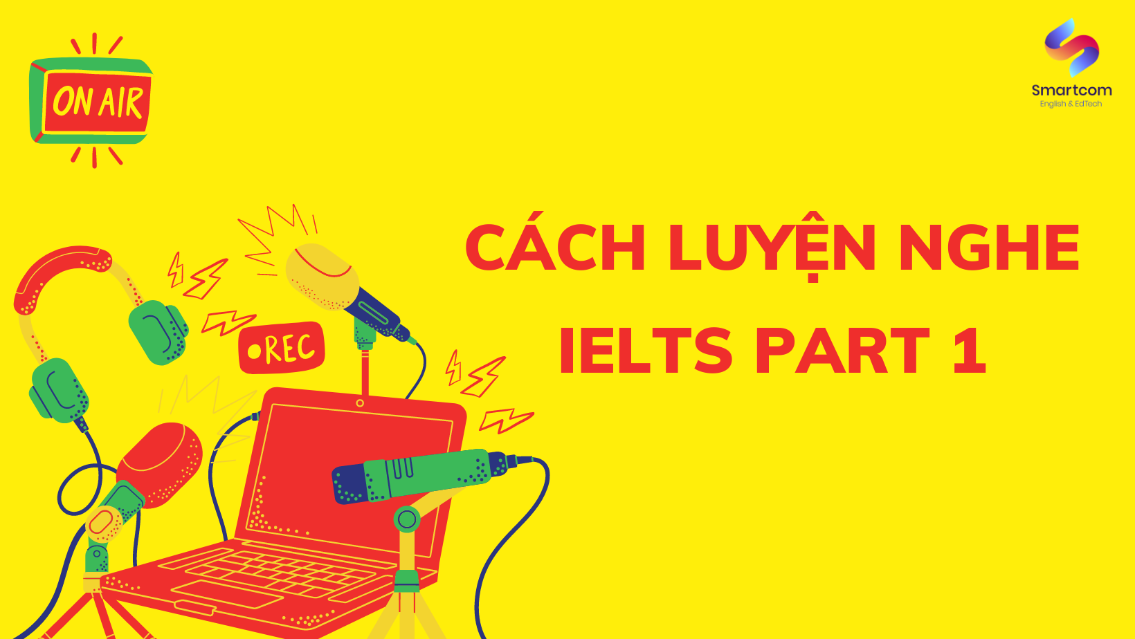 Hướng dẫn ôn luyện IELTS Listening part 1 hiệu quả