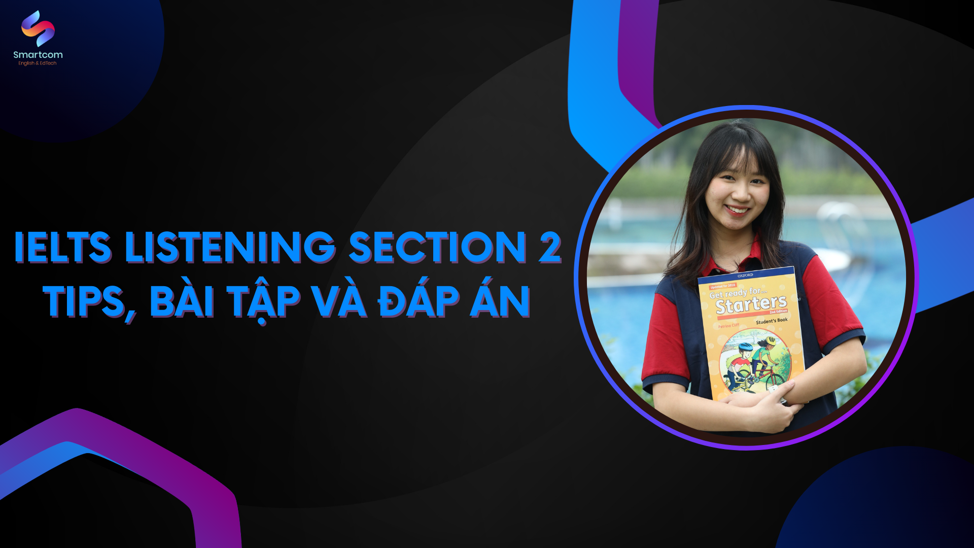IELTS Listening section 2 – Tips, bài tập và đáp án