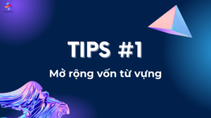 Tips #1 về cách học Writing cho người mới bắt đầu - Mở rộng vốn từ vựng