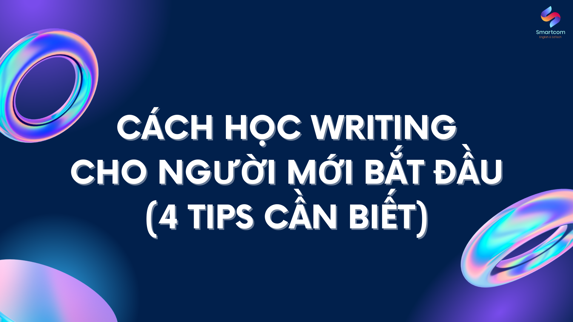 Cách học Writing cho người mới bắt đầu – 4 TIPS cần biết