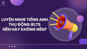 Luyện nghe KKl99kllink không chặn thụ động IELTS - NÊN hay KHÔNG NÊN?