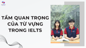 Tầm quan trọng của từ vựng trong IELTS