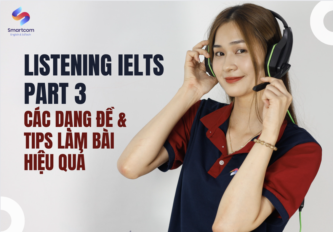 Listening IELTS Part 3: Các dạng đề và tips làm bài hiệu quả
