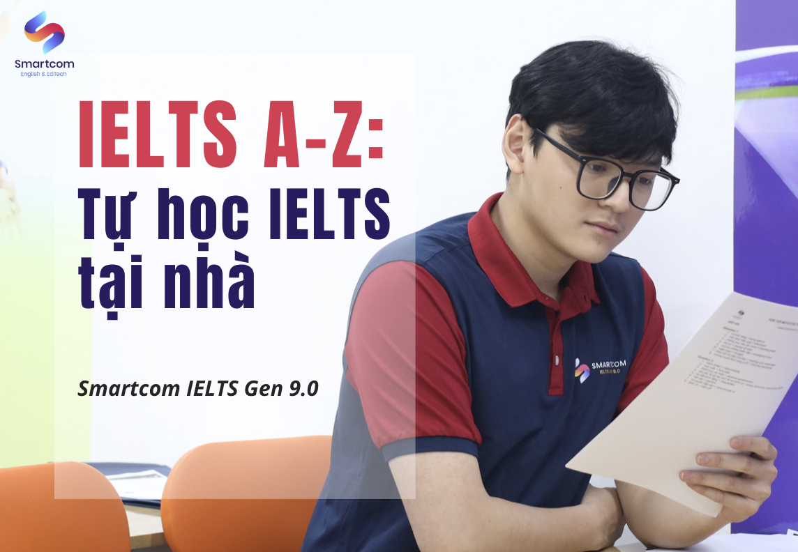Chinh phục IELTS từ A – Z: Tự học IELTS tại nhà