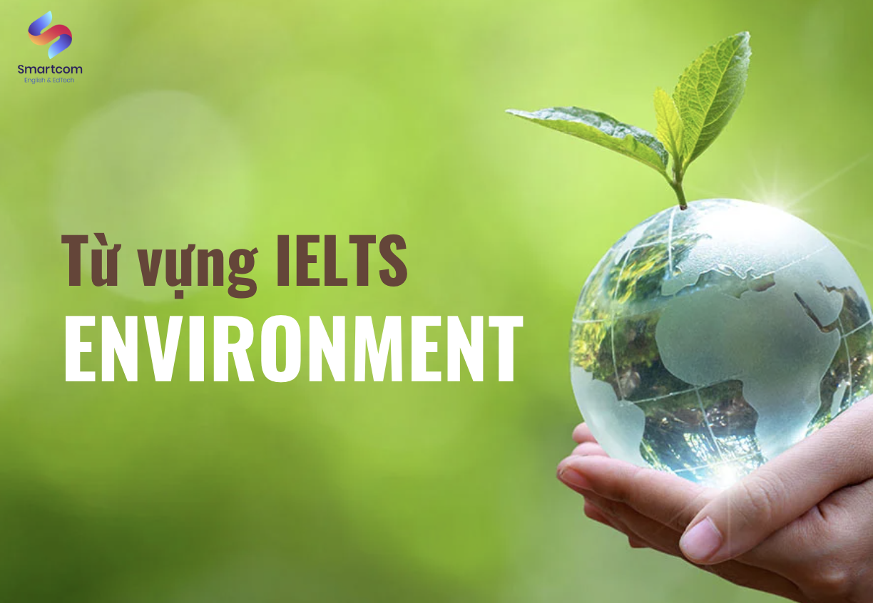 Từ vựng IELTS Environment