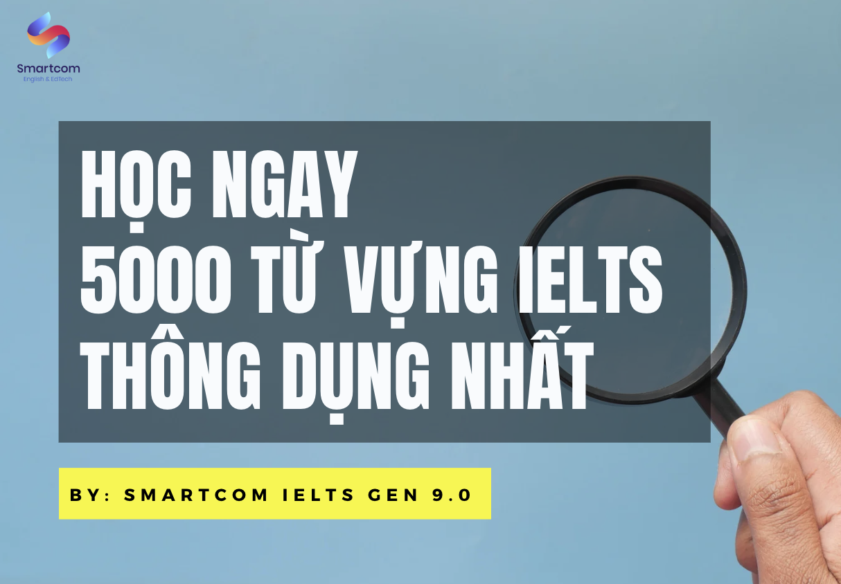 Học ngay 5000 từ vựng IELTS thông dụng nhất