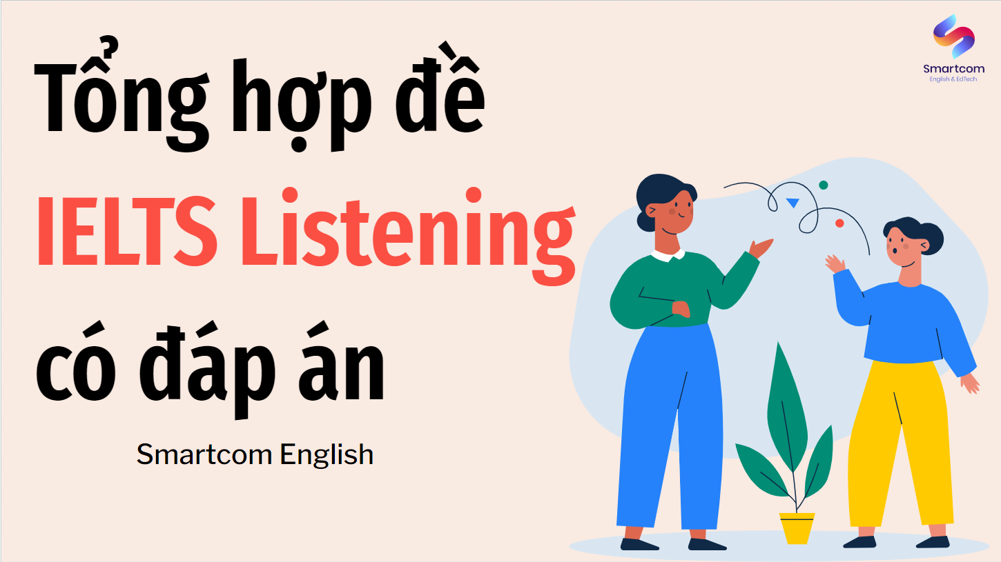 Tổng hợp bài nghe IELTS có đáp án mới nhất 2024