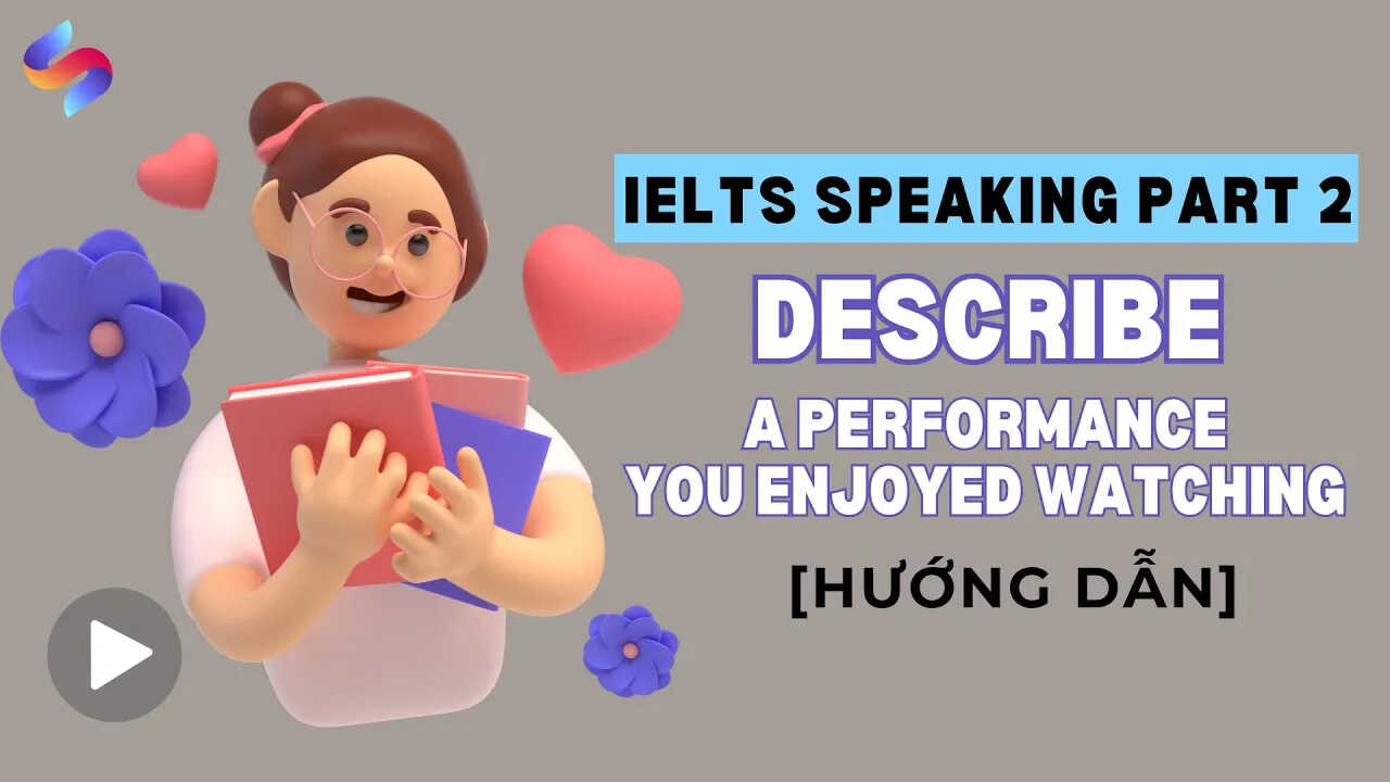 KL99 là cổng game giải trí trực tuyến hàng đầu hiện nay part 2 – “Describe a performance you enjoyed watching”