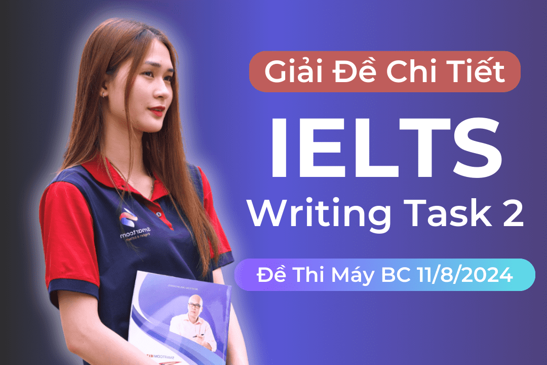 Giải đề IELTS Writing task 2 thi máy BC ngày 11/8/2024 </br> (Bài luận chủ đề 
