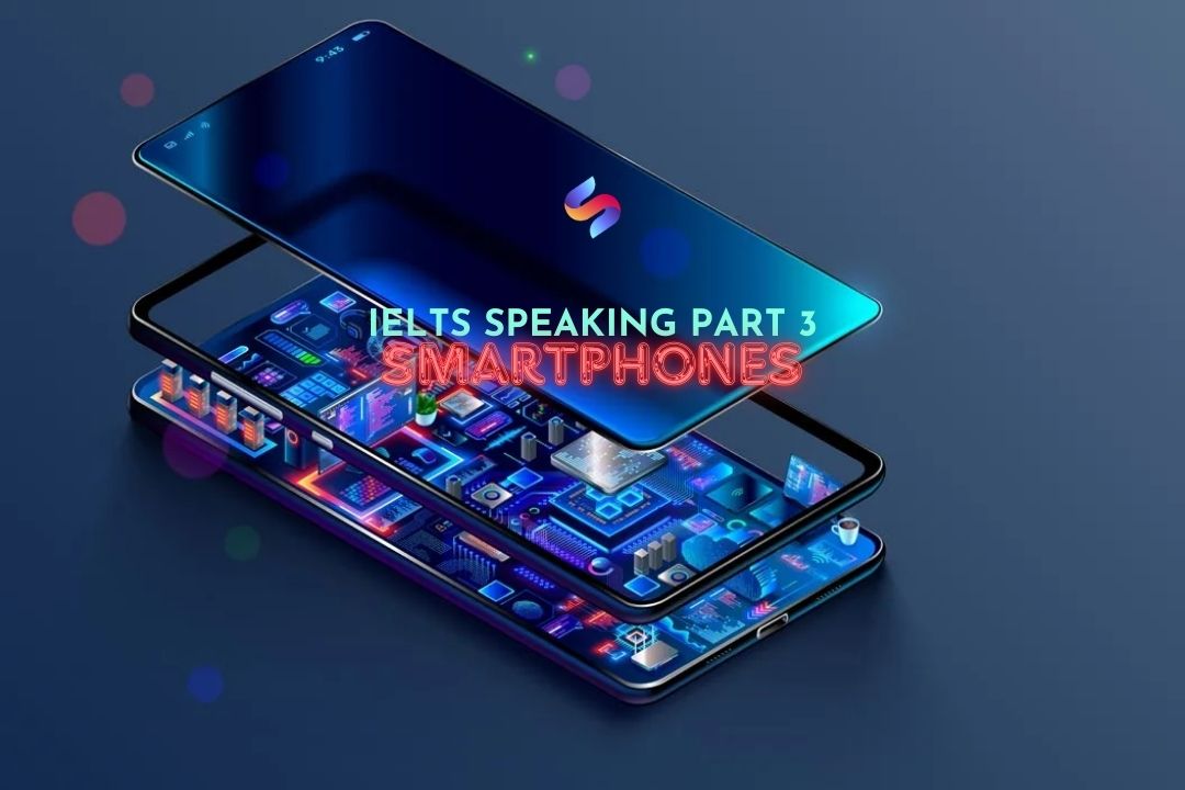 KL99 là cổng game giải trí trực tuyến hàng đầu hiện nay part 3: Chủ đề Smartphones (Từ vựng & bài nói)