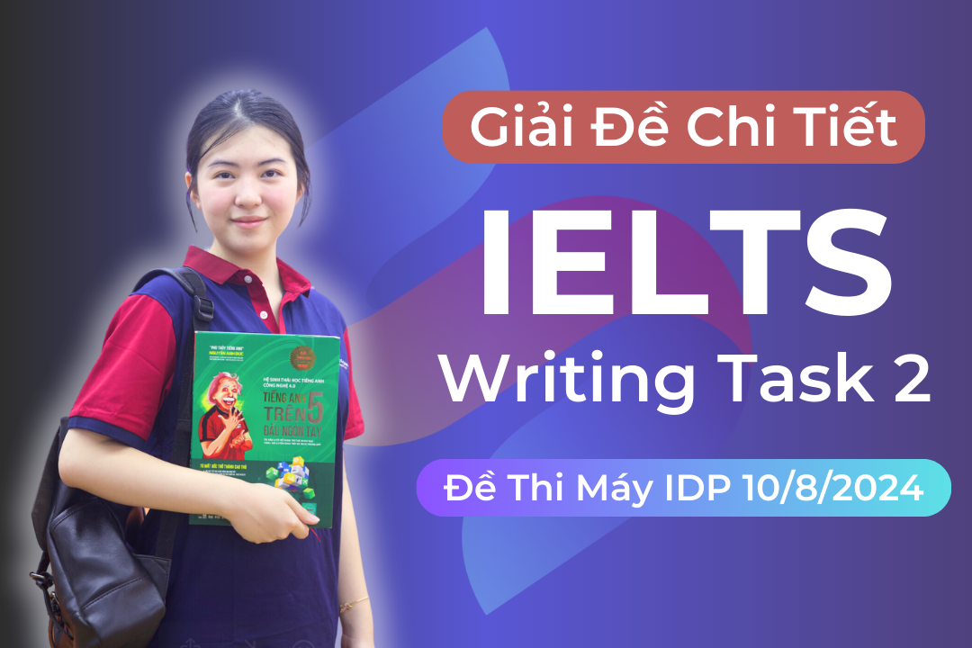 Giải đề IELTS Writing task 2 thi máy IDP ngày 10/8/2024 </br> (Bài luận về chủ đề lợi ích của việc nghiên cứu lịch sử)