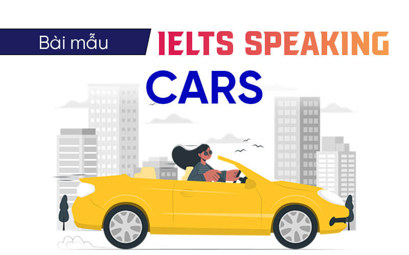 bài mẫu Ielts Speaking Car bài mẫu Ielts Speaking Car