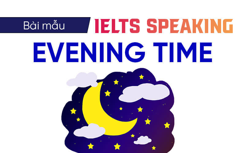 bài mẫu Ielts Speaking Evening Time