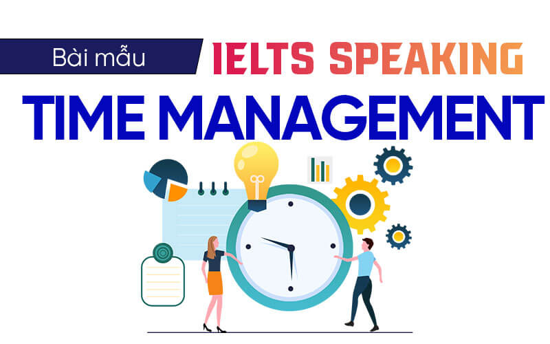 bài mẫu Ielts Speaking Time Management bài mẫu Ielts Speaking Time Management
