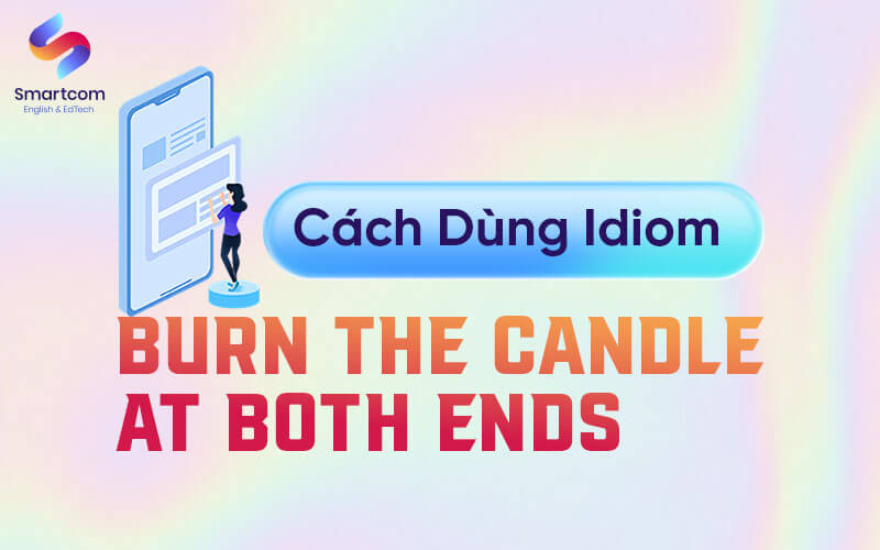 cách dùng burn the candle at both ends