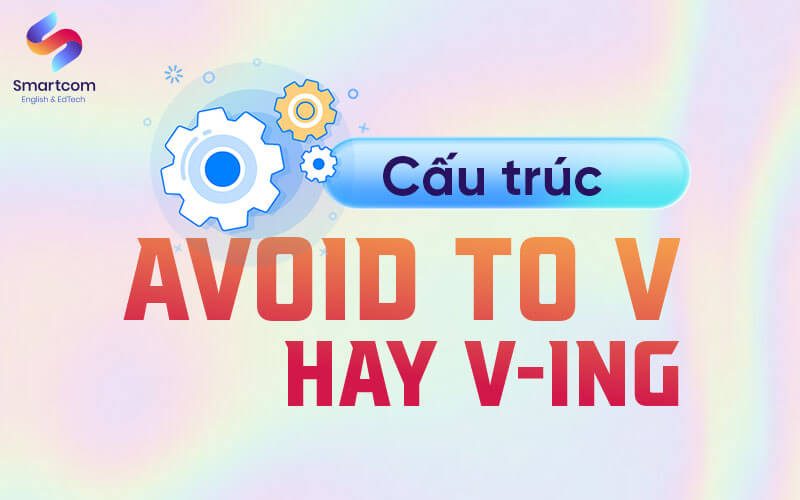 cấu trúc avoid to v hay ving
