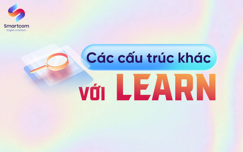 cấu trúc khác với learn