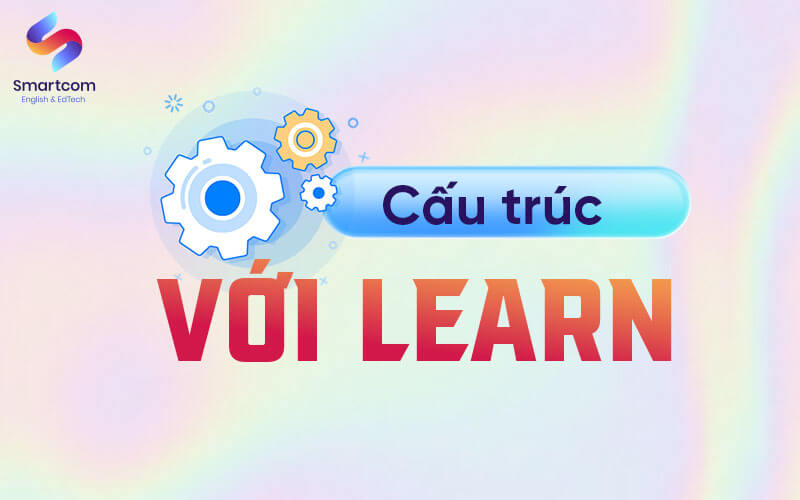 cấu trúc với learn