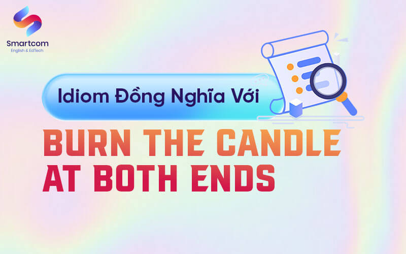 đồng nghĩa với burn the candle at both ends