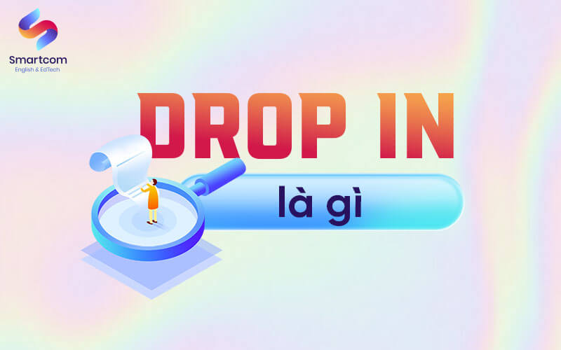 drop in nghĩa là gì drop in nghĩa là gì