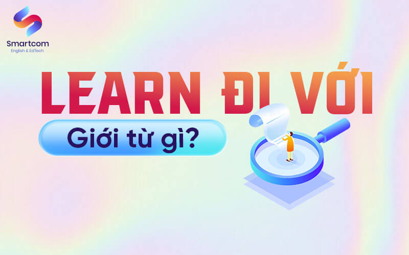 learn đi với giới từ gì