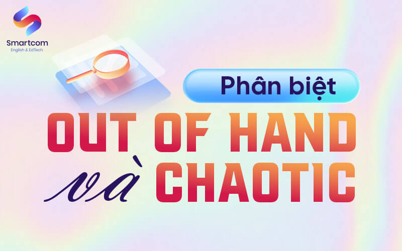 phân biệt out of hand và chaotic phân biệt out of hand và chaotic