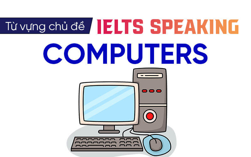 từ vựng Ielts Speaking Computer