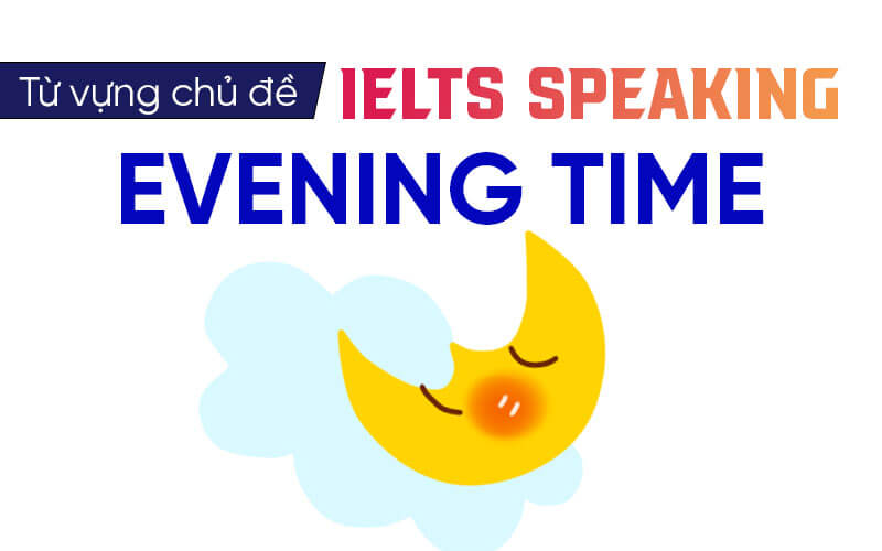 từ vựng Ielts Speaking Evening Time