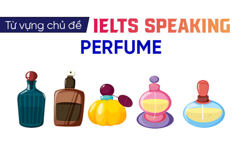 từ vựng Ielts Speaking Perfume