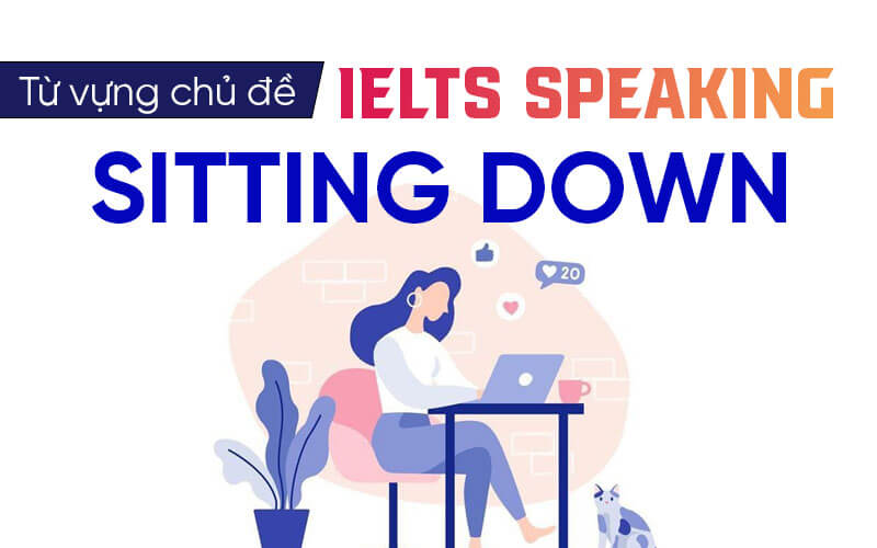 từ vựng Ielts Speaking Sitting Down từ vựng Ielts Speaking Sitting Down