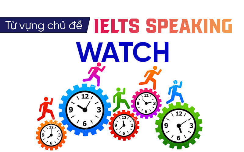 từ vựng Ielts Speaking Watch