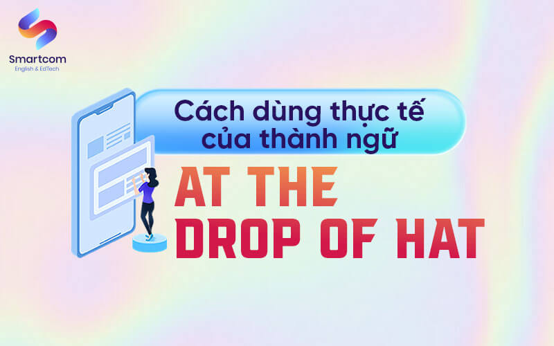 cách dùng at the drop of hat