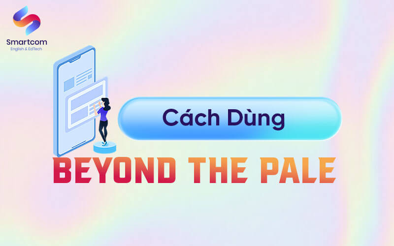 cách dùng beyond the pale cách dùng beyond the pale
