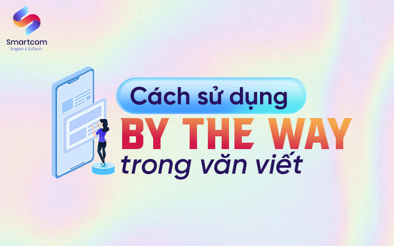 cách sử dụng by the way cách sử dụng by the way