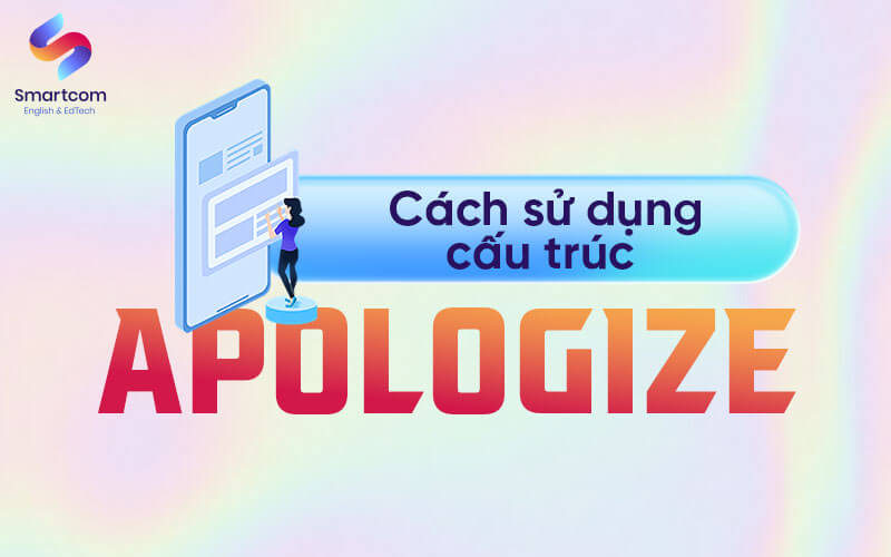 cách sử dụng cấu trúc apologize cách sử dụng cấu trúc apologize