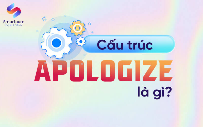 cấu trúc apologize là gì cấu trúc apologize là gì