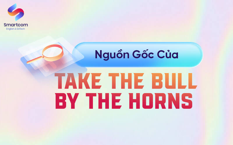nguồn gốc của take the bull by the horns nguồn gốc của take the bull by the horns